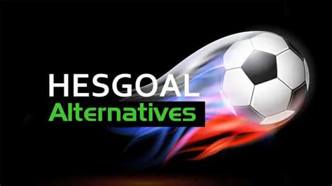 hesgoal voetbal|10 Best Hesgoal Alternatives: Free + Safe Sport。